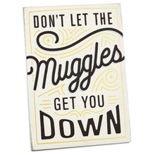 Load image into Gallery viewer, Harry Potter™ Don&#39;t Let Muggles Get You Down Wood Quote Sign, 5x7
