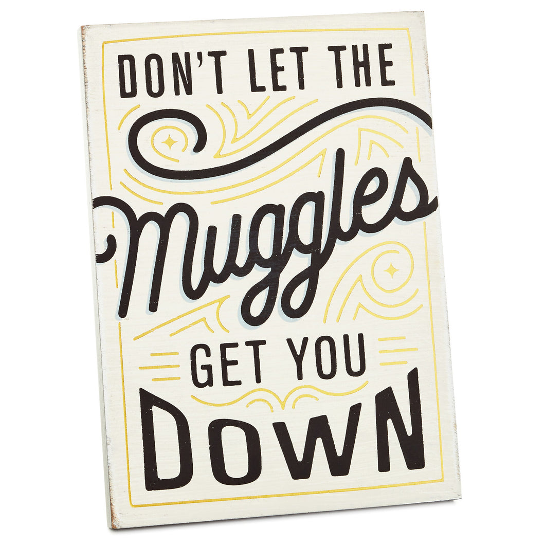 Harry Potter™ Don't Let Muggles Get You Down Wood Quote Sign, 5x7