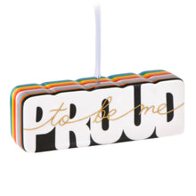 Load image into Gallery viewer, Proud to Be Me Porcelain Ornament
