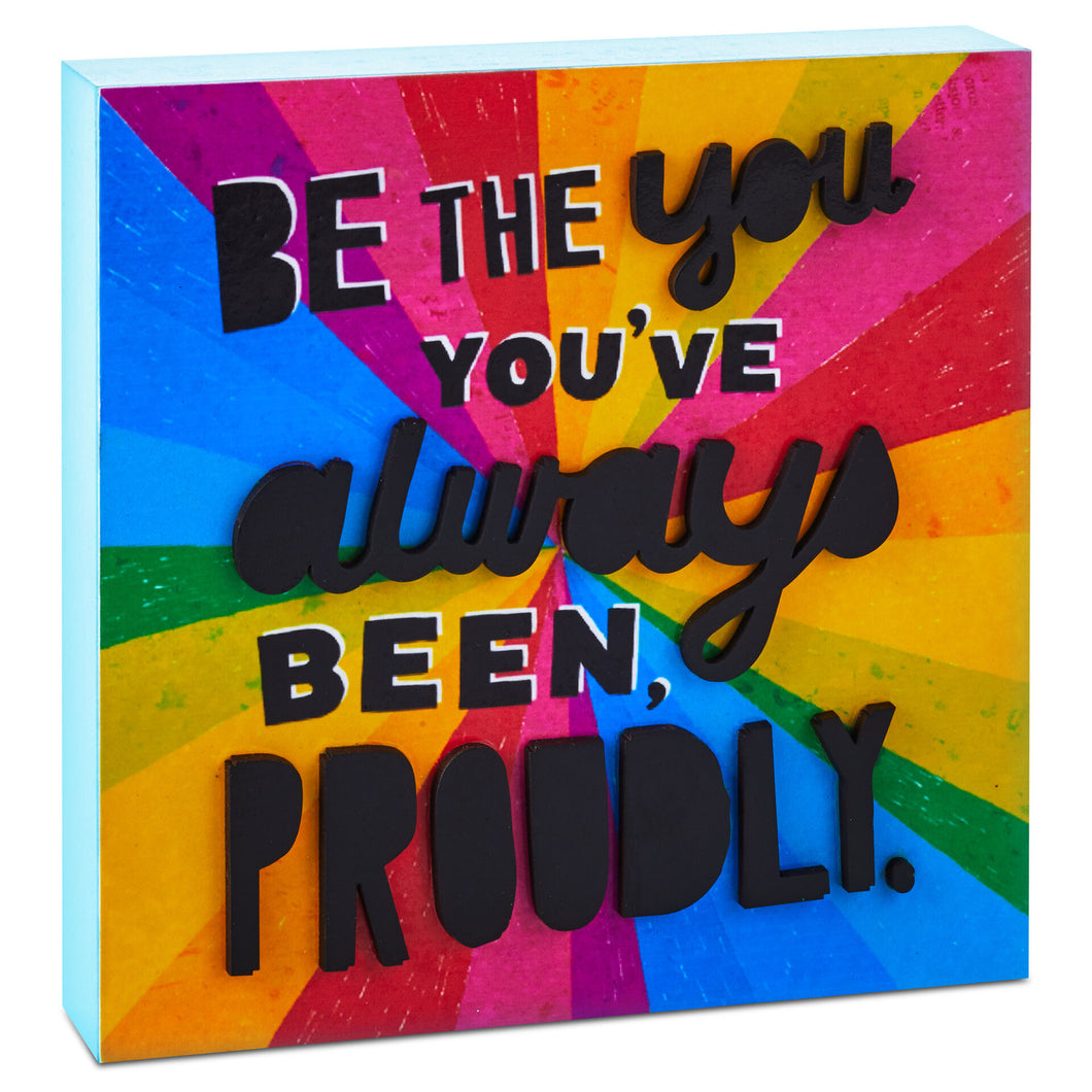 Proudly Be You Rainbow Wood Quote Sign, 5x5